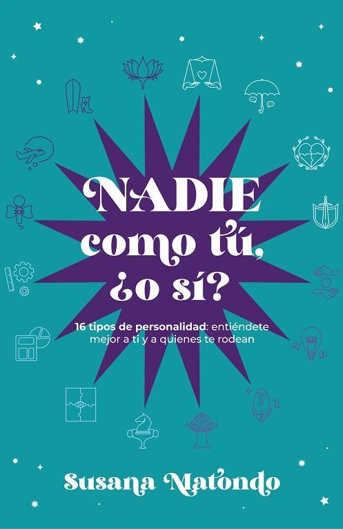 NADIE COMO TÚ ¿O SÍ? 16 TIPOS DE PERSONALIDAD: ENTIÉNDETE MEJOR A TI Y QUIENES | 9788419467294 | MATONDO, SUSANA | Llibreria Drac - Llibreria d'Olot | Comprar llibres en català i castellà online