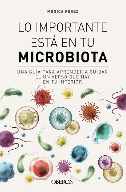 LO IMPORTANTE ESTÁ EN TU MICROBIOTA | 9788441549845 | PÉREZ CANAS, MONICA (@SOMOSMICROBIOTA) | Llibreria Drac - Llibreria d'Olot | Comprar llibres en català i castellà online