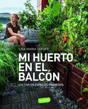 MI HUERTO EN EL BALCÓN | 9788491182979 | TRAUER, LISA-MARIA | Llibreria Drac - Librería de Olot | Comprar libros en catalán y castellano online