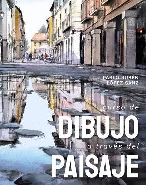 CURSO DE DIBUJO A TRAVÉS DEL PAISAJE | 9788491586227 | LÓPEZ SANZ, PABLO RUBÉN | Llibreria Drac - Librería de Olot | Comprar libros en catalán y castellano online