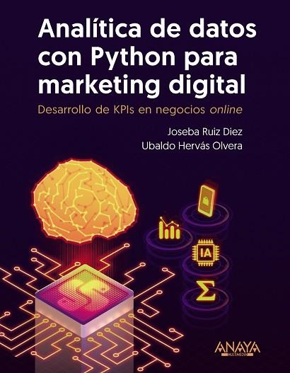 ANALÍTICA DE DATOS CON PYTHON PARA MARKETING DIGITAL | 9788441549944 | RUIZ, JOSEBA; HERVÁS, UBALDO | Llibreria Drac - Llibreria d'Olot | Comprar llibres en català i castellà online