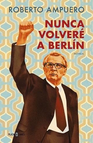 NUNCA VOLVERÉ A BERLÍN | 9788401034947 | AMPUERO, ROBERTO | Llibreria Drac - Llibreria d'Olot | Comprar llibres en català i castellà online