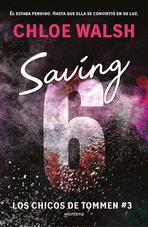 SAVING 6 (LOS CHICOS DE TOMMEN 3) | 9788419746979 | WALSH, CHLOE | Llibreria Drac - Llibreria d'Olot | Comprar llibres en català i castellà online