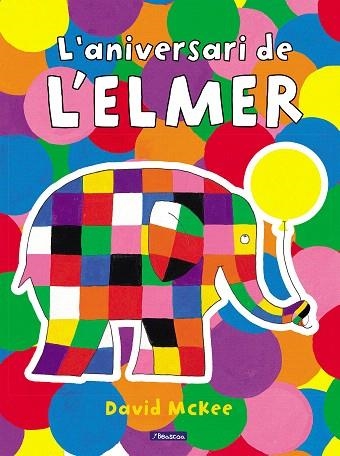 ANIVERSARI DE L'ELMER, L' (L'ELMER. UN CONTE) | 9788448868673 | MCKEE, DAVID | Llibreria Drac - Llibreria d'Olot | Comprar llibres en català i castellà online