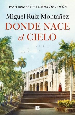 DONDE NACE EL CIELO | 9788466677967 | RUIZ MONTAÑEZ, MIGUEL | Llibreria Drac - Llibreria d'Olot | Comprar llibres en català i castellà online