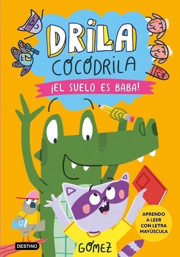 ¡EL SUELO ES BABA! (DRILA COCODRILA 5) | 9788408282495 | GÓMEZ | Llibreria Drac - Llibreria d'Olot | Comprar llibres en català i castellà online