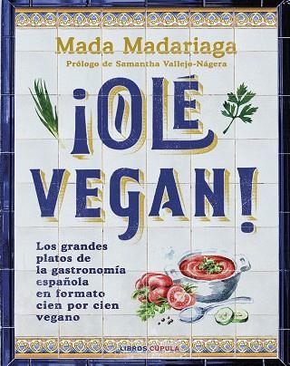 ¡OLÉ VEGAN! | 9788448041311 | MADARIAGA, MADA | Llibreria Drac - Llibreria d'Olot | Comprar llibres en català i castellà online