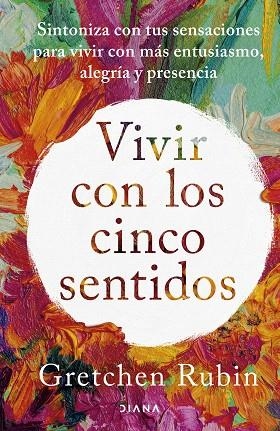 VIVIR CON LOS CINCO SENTIDOS | 9788411191487 | RUBIN, GRETCHEN | Llibreria Drac - Llibreria d'Olot | Comprar llibres en català i castellà online