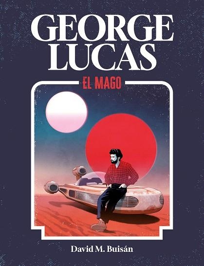 GEORGE LUCAS. EL MAGO | 9788419875518 | BUISÁN, DAVID M. | Llibreria Drac - Llibreria d'Olot | Comprar llibres en català i castellà online