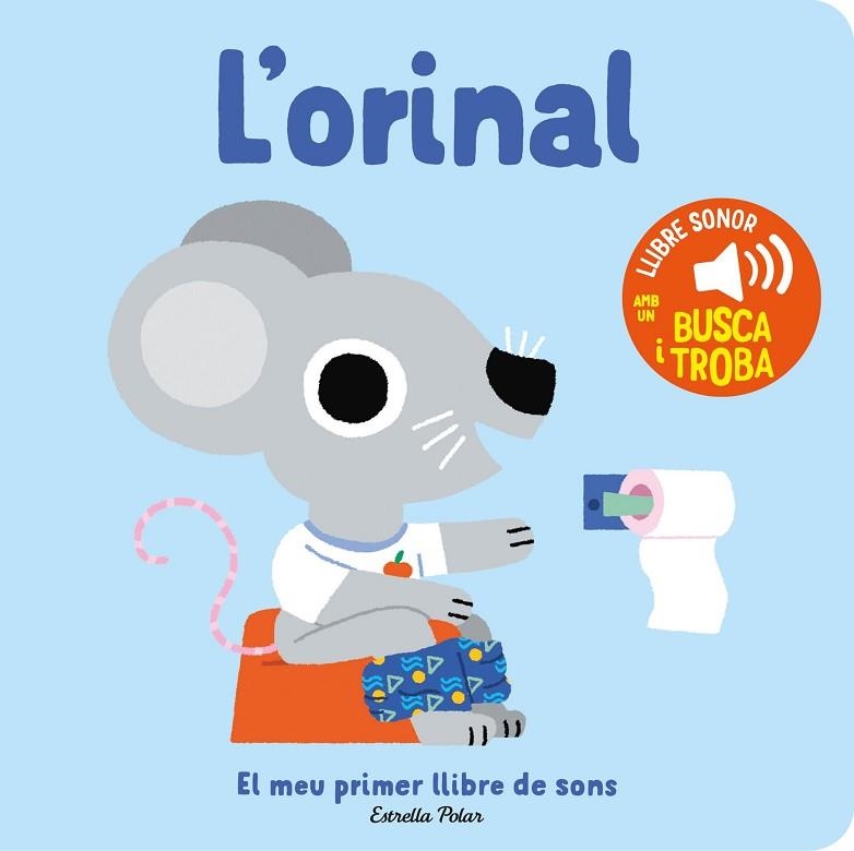 ORINAL, L'. EL MEU PRIMER LLIBRE DE SONS | 9788413896380 | BILLET, MARION | Llibreria Drac - Librería de Olot | Comprar libros en catalán y castellano online