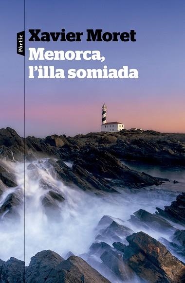 MENORCA, L'ILLA SOMIADA | 9788498095685 | MORET, XAVIER | Llibreria Drac - Librería de Olot | Comprar libros en catalán y castellano online