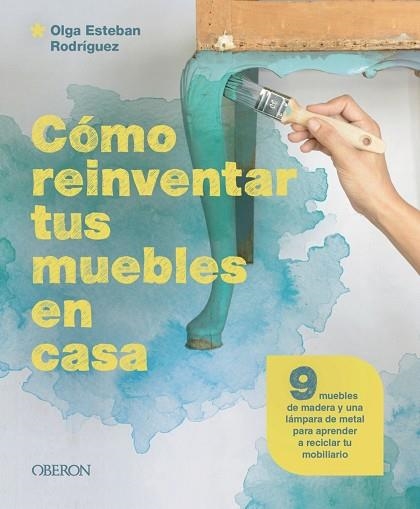 CÓMO REINVENTAR TUS MUEBLES EN CASA | 9788441549869 | ESTEBAN, OLGA | Llibreria Drac - Llibreria d'Olot | Comprar llibres en català i castellà online