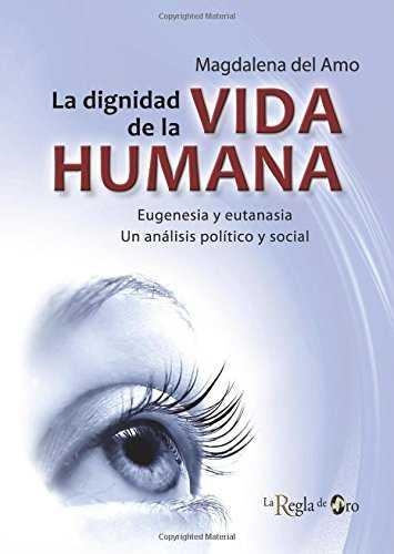 DIGNIDAD DE LA VIDA HUMANA, LA | 9788494102103 | DEL AMO FERNÁNDEZ, MAGDALENA | Llibreria Drac - Llibreria d'Olot | Comprar llibres en català i castellà online