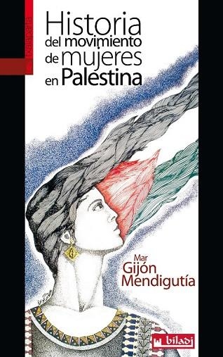 HISTORIA DEL MOVIMIENTO DE MUJERES EN PALESTINA | 9788416350407 | GIJÓN, MAR | Llibreria Drac - Llibreria d'Olot | Comprar llibres en català i castellà online