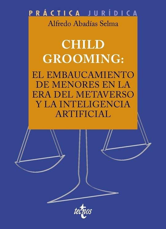 CHILD GROOMING: EL EMBAUCAMIENTO DE MENORES EN LA ERA DEL METAVERSO Y LA INTELIGENCIA ARTIFICIAL | 9788430990313 | ABADÍAS, ALFREDO | Llibreria Drac - Llibreria d'Olot | Comprar llibres en català i castellà online