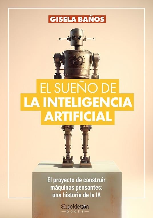 SUEÑO DE LA INTELIGENCIA ARTIFICIAL, EL | 9788413613192 | BAÑOS, GISELA | Llibreria Drac - Llibreria d'Olot | Comprar llibres en català i castellà online