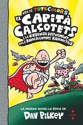 10. EL CAPITÀ CALÇOTETS I LA REVENJA REPUGNANT DELS ROBOCALÇOTOTS RADIOACTIUS | 9788466156967 | PILKEY, DAV | Llibreria Drac - Librería de Olot | Comprar libros en catalán y castellano online