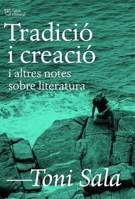 TRADICIÓ I CREACIÓ I ALTRES NOTES SOBRE LITERATURA | 9788412806205 | SALA, TONI | Llibreria Drac - Librería de Olot | Comprar libros en catalán y castellano online