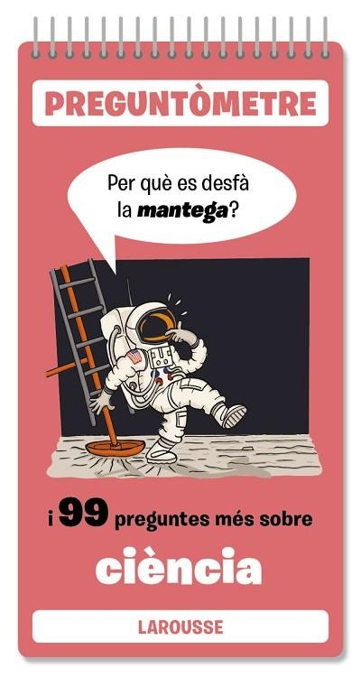 PER QUÈ ES DESFÀ LA MANTEGA? I 99 PREGUNTES MÉS SOBRE CIÈNCIA | 9788410124318 | LAROUSSE EDITORIAL | Llibreria Drac - Librería de Olot | Comprar libros en catalán y castellano online