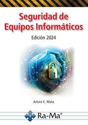 SEGURIDAD DE EQUIPOS INFORMÁTICOS (EDICIÓN 2024) | 9788419857897 | MATA GARCÍA, ARTURO ENRIQUE | Llibreria Drac - Llibreria d'Olot | Comprar llibres en català i castellà online