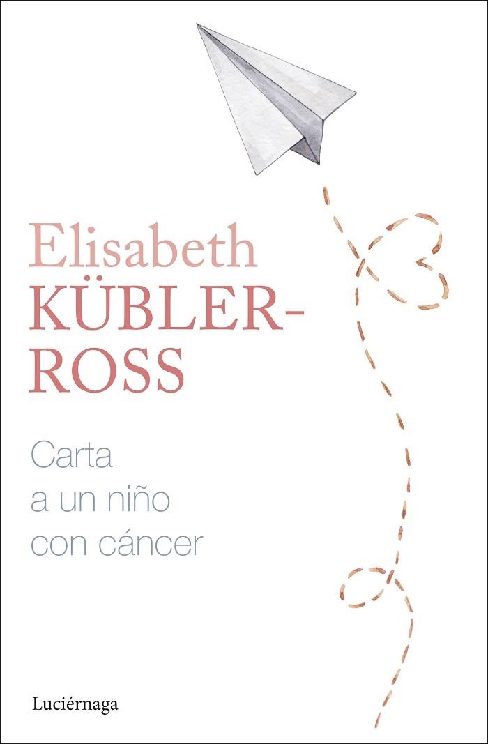 CARTA A UN NIÑO CON CÁNCER | 9788419996305 | KÜBLER-ROSS, ELISABETH | Llibreria Drac - Llibreria d'Olot | Comprar llibres en català i castellà online