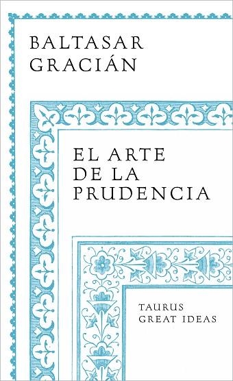 ARTE DE LA PRUDENCIA, EL (SERIE GREAT IDEAS) | 9788430626649 | GRACIÁN, BALTASAR | Llibreria Drac - Llibreria d'Olot | Comprar llibres en català i castellà online