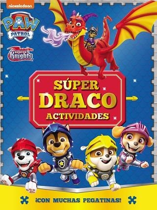 SÚPER DRACO ACTIVIDADES. ¡CON MUCHAS PEGATINAS! (PAW PATROL | PATRULLA CANINA. ACTIVIDADES) | 9788448868550 | NICKELODEON | Llibreria Drac - Librería de Olot | Comprar libros en catalán y castellano online