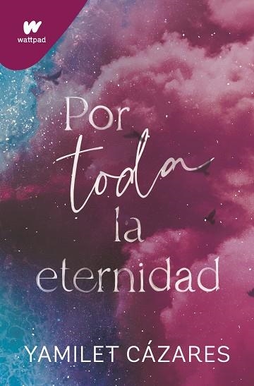 POR TODA LA ETERNIDAD (TE AMARÉ 2) | 9788419501622 | CÁZARES, YAMILET | Llibreria Drac - Llibreria d'Olot | Comprar llibres en català i castellà online