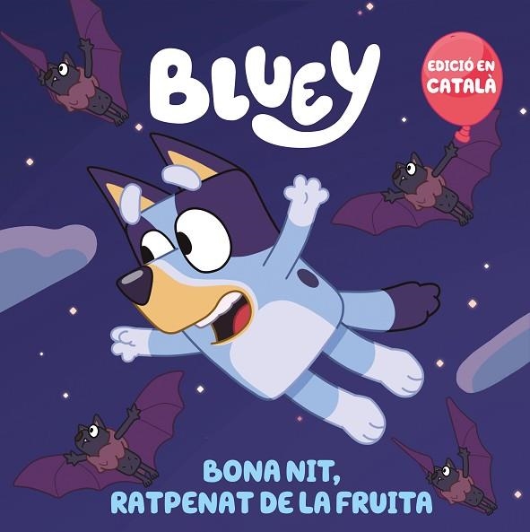 BONA NIT, RATPENAT DE LA FRUITA (EDICIÓ EN CATALÀ) (BLUEY. UN CONTE) | 9788448868468 | BLUEY | Llibreria Drac - Librería de Olot | Comprar libros en catalán y castellano online