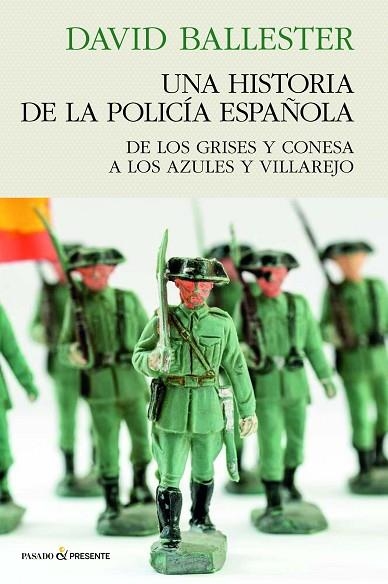 HISTORIA DE POLICÍA ESPAÑOLA, UNA | 9788412791556 | BALLESTER, DAVID | Llibreria Drac - Llibreria d'Olot | Comprar llibres en català i castellà online