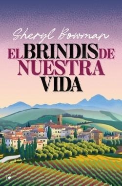 BRINDIS DE NUESTRA VIDA, EL | 9788419939302 | BOWMAN, SHERYL | Llibreria Drac - Llibreria d'Olot | Comprar llibres en català i castellà online