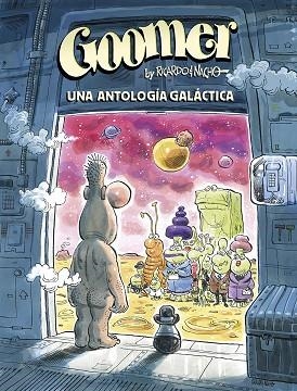 GOOMER. UNA ANTOLOGIA GALACTICA | 9788467969429 | MORENO; MARTÍNEZ | Llibreria Drac - Llibreria d'Olot | Comprar llibres en català i castellà online