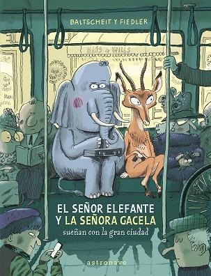 SEÑOR ELEFANTE Y LA SEÑORA GACELA SUEÑAN CON LA GRAN CIUDAD, EL | 9788467969122 | BALTSCHEIT, MARTIN; FIEDLER, MAX | Llibreria Drac - Llibreria d'Olot | Comprar llibres en català i castellà online