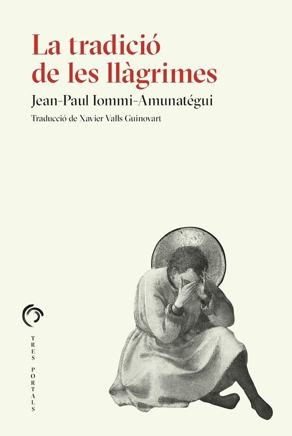 TRADICIÓ DE LES LLÀGRIMES, LA | 9788412847727 | IOMMI-AMUNATÉGUI, JEAN-PAUL | Llibreria Drac - Llibreria d'Olot | Comprar llibres en català i castellà online