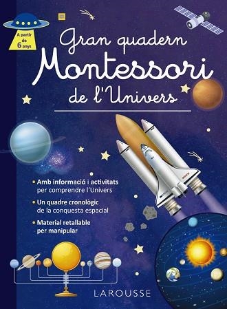 GRAN QUADERN MONTESSORI DE L'UNIVERS | 9788419739971 | ÉDITIONS LAROUSSE | Llibreria Drac - Librería de Olot | Comprar libros en catalán y castellano online