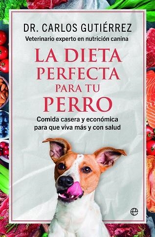 DIETA PERFECTA PARA TU PERRO, LA | 9788413848464 | GUTIÉRREZ, DR. CARLOS | Llibreria Drac - Librería de Olot | Comprar libros en catalán y castellano online