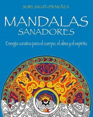 MANDALAS SANADORES | 9788418354342 | JAGAT; PRAKAZA, SURI | Llibreria Drac - Llibreria d'Olot | Comprar llibres en català i castellà online