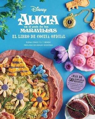 ALICIA EN EL PAIS DE LAS MARAVILLAS. EL LIBRO DE COCINA OFICIAL | 9788467968224 | CRAIG, ELENA; BENDE, S. T. | Llibreria Drac - Llibreria d'Olot | Comprar llibres en català i castellà online