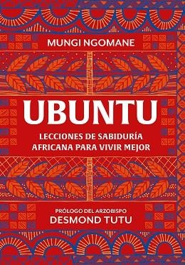 UBUNTU. LECCIONES DE SABIDURÍA AFRICANA PARA VIVIR MEJOR | 9788425367045 | NGOMANE, MUNGI; TUTU, DESMOND | Llibreria Drac - Llibreria d'Olot | Comprar llibres en català i castellà online