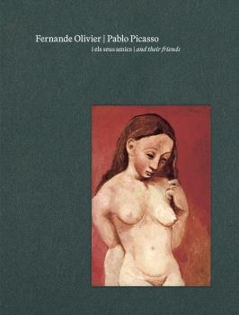 FERNANDE OLIVIER, PABLO PICASSO I ELS SEUS AMICS | 9788412802924 | AA.DD. | Llibreria Drac - Llibreria d'Olot | Comprar llibres en català i castellà online