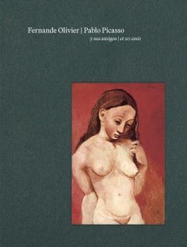 FERNANDE OLIVIER, PABLO PICASSO Y SUS AMIGOS | 9788412802931 | AA.DD. | Llibreria Drac - Llibreria d'Olot | Comprar llibres en català i castellà online