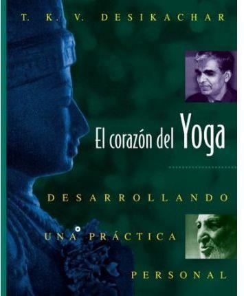 CORAZON DEL YOGA  DESARROLLANDO UNA PRACTICA PERSONAL | 9780892815937 | DESIKACHAR, T. K. V. | Llibreria Drac - Llibreria d'Olot | Comprar llibres en català i castellà online