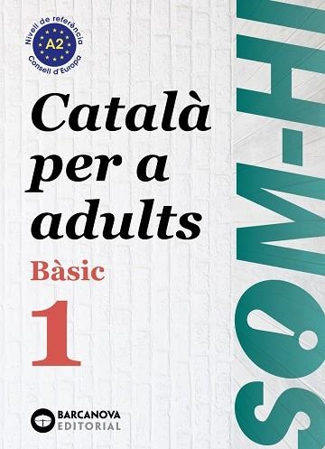 SOM-HI! BÀSIC 1. CATALÀ PER A ADULTS A2. ED.2024 | 9788448964573 | BERNADÓ, CRISTINA;ESCARTÍN, MARTA;PUJOL, ANTONINA | Llibreria Drac - Librería de Olot | Comprar libros en catalán y castellano online