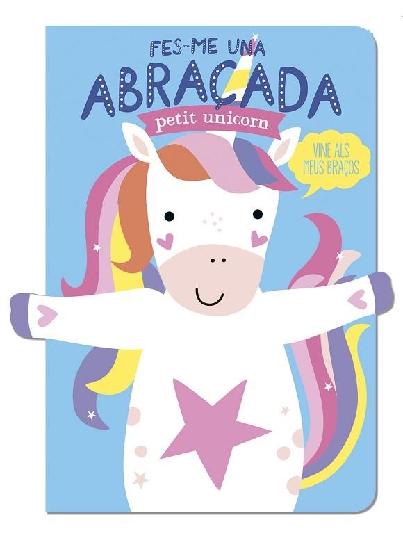 FES-ME UNA ABRAÇADA PETIT UNICORN | 9788412791433 | LOUWERS, TANJA;DE BEER, ESTHER | Llibreria Drac - Llibreria d'Olot | Comprar llibres en català i castellà online