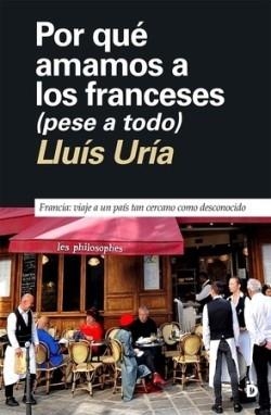 POR QUE AMAMOS A LOS FRANCESES (PESE A TODO) | 9788418011474 | URIA, LLUIS | Llibreria Drac - Llibreria d'Olot | Comprar llibres en català i castellà online