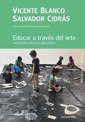 EDUCAR A TRAVÉS DEL ARTE | 9788413432069 | BLANCO, VICENTE/CIDRÁS, SALVADOR/MODIA, ROCÍO | Llibreria Drac - Llibreria d'Olot | Comprar llibres en català i castellà online