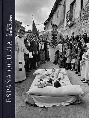 ESPAÑA OCULTA | 9788409607877 | GARCÍA RODERO, CRISTINA | Llibreria Drac - Librería de Olot | Comprar libros en catalán y castellano online