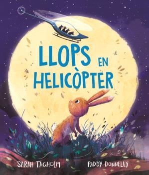 LLOPS EN HELICÒPTER | 9788418723896 | TAGHOLM, SARAH; PADDY DONNELLY | Llibreria Drac - Llibreria d'Olot | Comprar llibres en català i castellà online