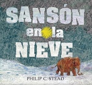 SANSÓN EN LA NIEVE | 9786075270838 | STEAD, PHILIP C. | Llibreria Drac - Llibreria d'Olot | Comprar llibres en català i castellà online