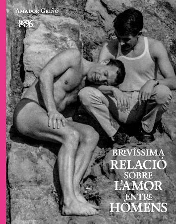 BREVÍSSIMA RELACIÓ SOBRE L'AMOR ENTRE HÒMENS | 9788419149756 | GRIÑÓ ANDRÉS, AMADOR | Llibreria Drac - Llibreria d'Olot | Comprar llibres en català i castellà online